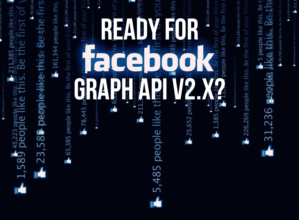 Facebook: Are Your Applications Ready for Graph API v2.x